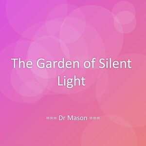The Garden of Silent Light