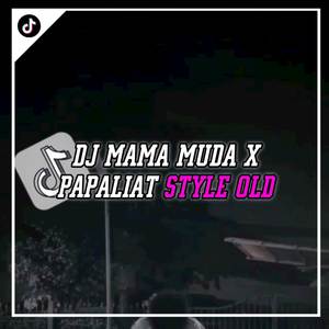 DJ MAMA MUDA X PAPALIAT STYLE OLD (Explicit)