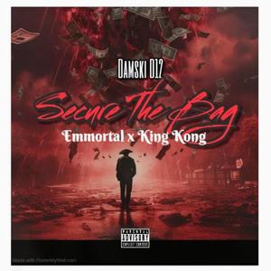 Secure The Bag (feat. Emmortal & King Kong) (Explicit)
