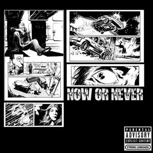 NOW OR NEVER (Explicit)