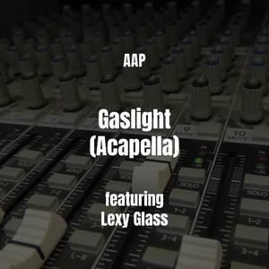 Gaslight (Acapella) [Explicit]