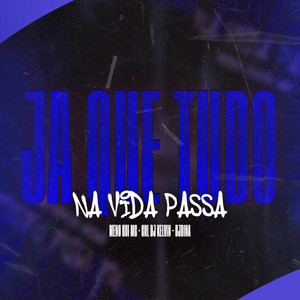 JÁ QUE TUDO NA VIDA PASSA (Explicit)