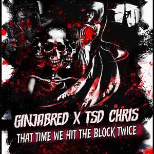 That Time We Hit The Block Twice (feat. TSD Chris) [Explicit]