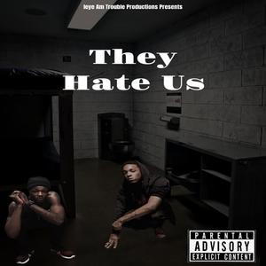 They Hate Us (feat. Deebandz) (Explicit)