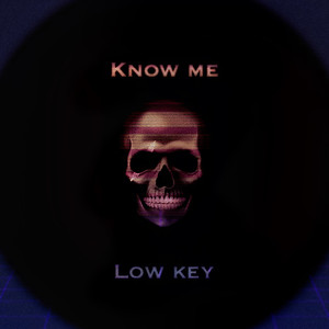 Know Me/low Key (Explicit)