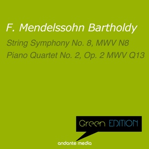 Green Edition - Mendelssohn: String Symphony No. 8, MWV N8 & Piano Quartet No. 2, Op. 2 MWV Q13