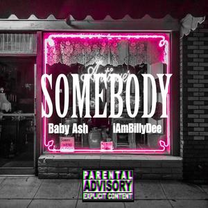Somebody(feat. IamBillyDee) (Explicit)