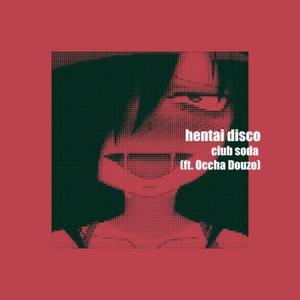 Hentai Disco (feat. Occha Douzo & Euphoric Youths) [Explicit]