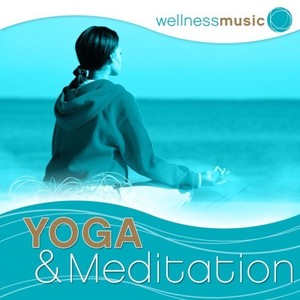 Wellness Music: Yoga & Meditation