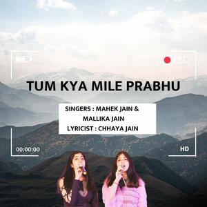 Tum Kya Mile (Prabhu) (feat. Chhaya Jain) [Cover]