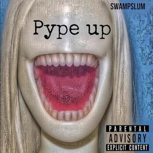 pype up (Explicit)