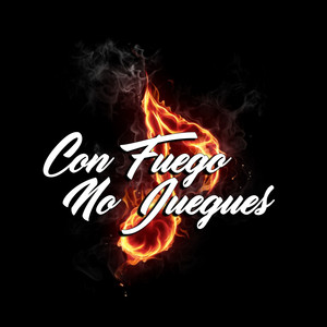 Con Fuego No Juegues (Explicit)