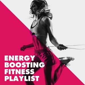 Energy Boosting Fitness Playlist