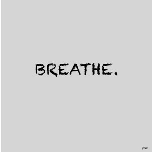 BREATHE.