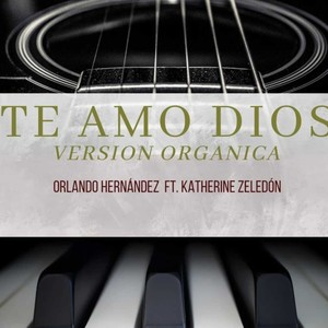 Te amo Dios (feat. Katherine Zeledón) [Version Organica]