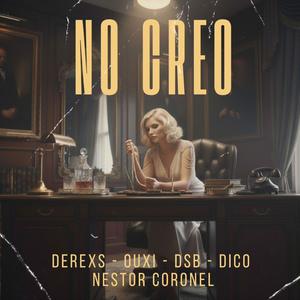 No creo (feat. Derexs, OUXI, DSB, DICO & Nestor Coronel)