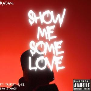 Show Me Some Love (feat. Truent, Juice 570 & Amon) (feat. Truent, Juice 570 & Amon) [Explicit]