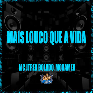 MAIS LOUCO QUE A VIDA