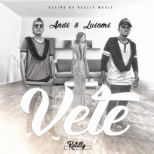 Vete (feat. Luismi AJ & Andy way)