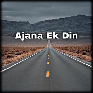 Ajana Ek Din