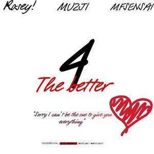 4 The Better (feat. Rosey! & Mfsensai) [Explicit]