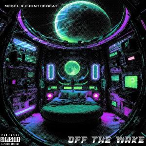 OFF THE WAKE (feat. MEKEL) [Explicit]