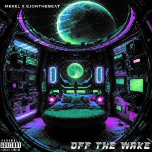 OFF THE WAKE (feat. MEKEL) (Explicit)