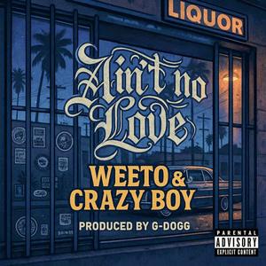 Aint No Love (feat. Crazy Boy. & G-Dogg Beatmaker) (Explicit)