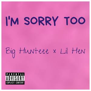 I'm Sorry Too (Explicit)