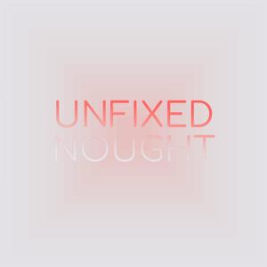 Unfixed Nought