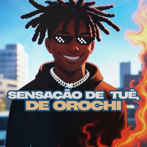 Sensação de Tuê, de Orochi