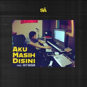 Aku Masih Disini (feat. July Hassan)