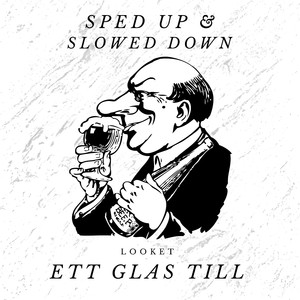 Ett Glas Till (Slowed Down)