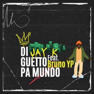 Di Guetto Pa Mundo (feat. Bruno YP)