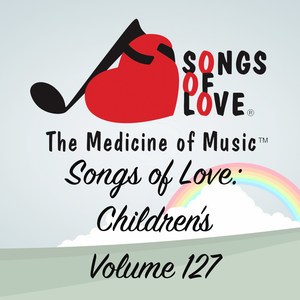 Songs of Love: Children's, Vol. 127