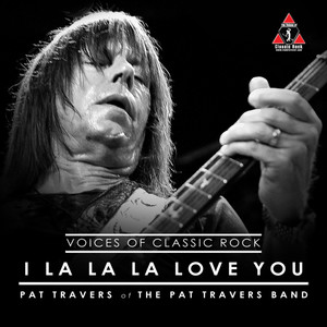 Pat Travers of The Pat Travers Band - I La La La Love You