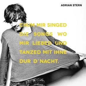 Chum mir singed die Songs wo mir liebed und tanzed mit ihne dur d'Nacht