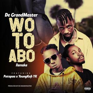 Wo to abo (feat. Patapaa & YoungKofi YK) (Remake) (Explicit)