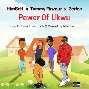 Power of Ukwu (feat. Tommy Flavour & Zedec) [Explicit]