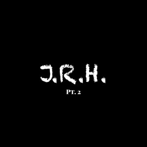 J.R.H., Pt. 2 (Explicit)