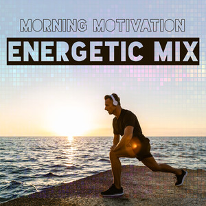 Morning Motivation: Energetic Mix