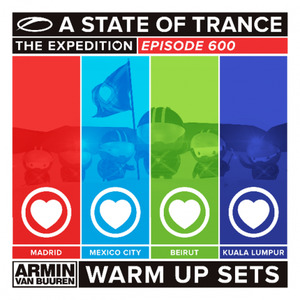 ASOT 600 Warm Up Sets (Madrid, Mexico City, Beirut & Kuala Lumpur)