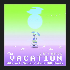 Vacation (Wilson & Smokin' Jack Hill Remix) [Explicit]