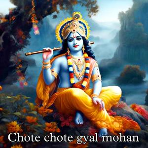 chote chote gyal mohan