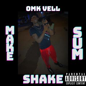OMK Vell-Make Sum Shake (Official Audio) (Explicit)