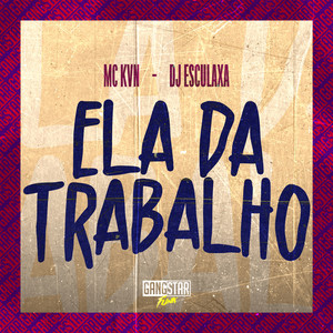 Ela da Trabalho (Explicit)