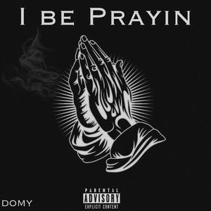 I Be Prayin