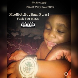**** You Mean (feat. A1) (Explicit)