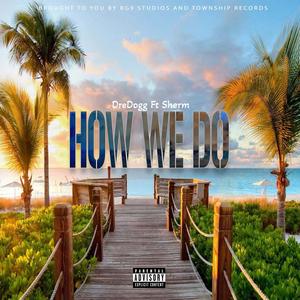 How we do (feat. Sherm) (Explicit)