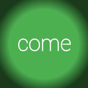 Come